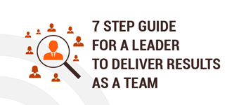 7 Step Guide To Deliver Results As a Team